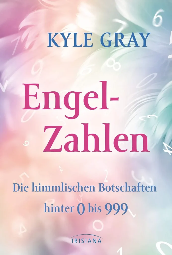 Engel-Zahlen - Die himmlischen Botschaften hinter 0 bis 999